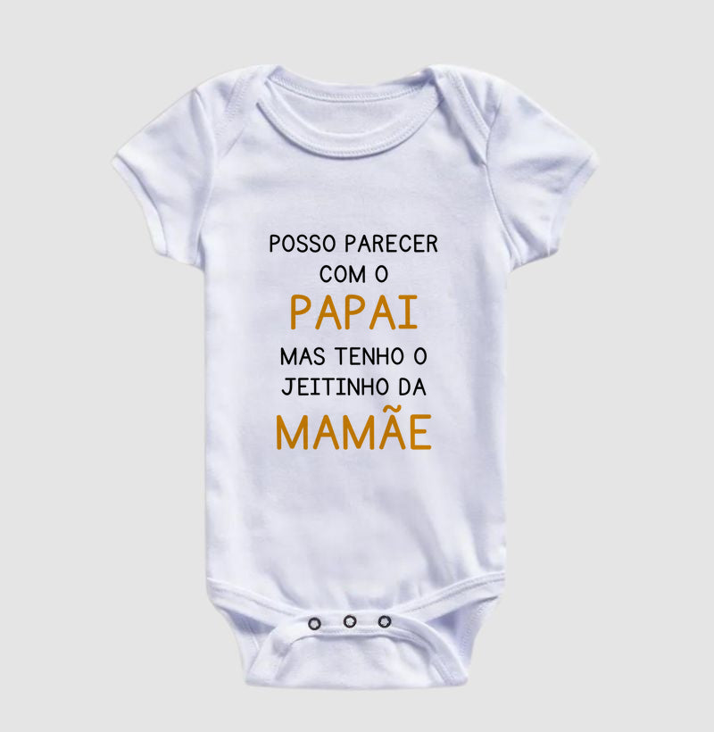 Posso parecer com o Papai, mas tenho o jeitinho da Mamãe (body bebê)