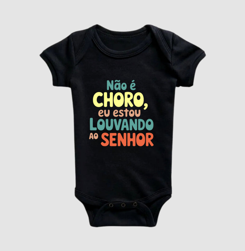 Não é choro, eu estou louvando ao Senhor - Ilustrada (body bebê)