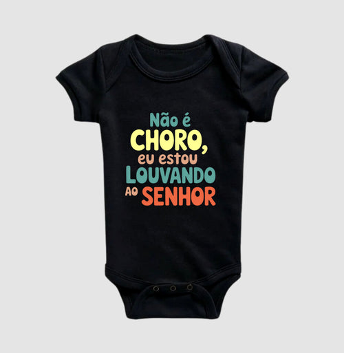 Não é choro, eu estou louvando ao Senhor - Ilustrada (body bebê)