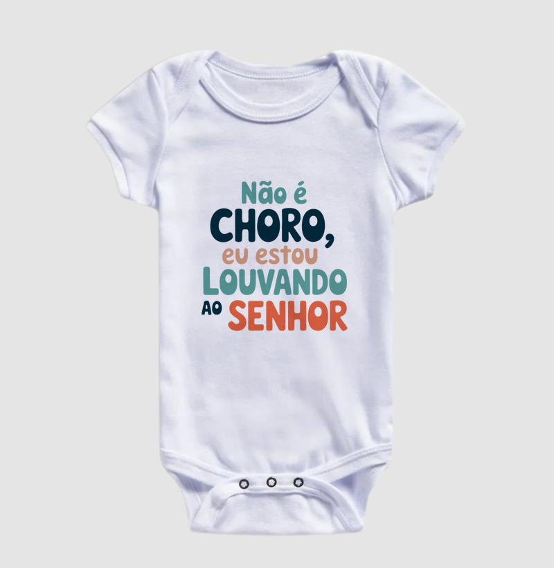 Não é choro, eu estou louvando ao Senhor - Ilustrada (body bebê)
