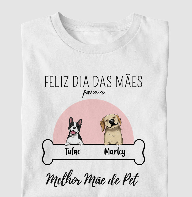 Camiseta Personalizada Dia das Mães - Melhor Mãe de Pet com 1, 2 ou 3 cachorros